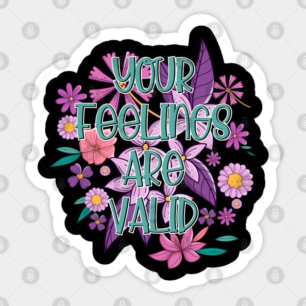 Blossom Floral Your Feelings are Valid Self Care Mental Illness Awareness Sticker by ArtedPool